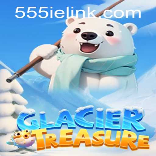 Unveiling the Next Big Adventure: GlacierTreasure and the Exciting Quest for the 555ie